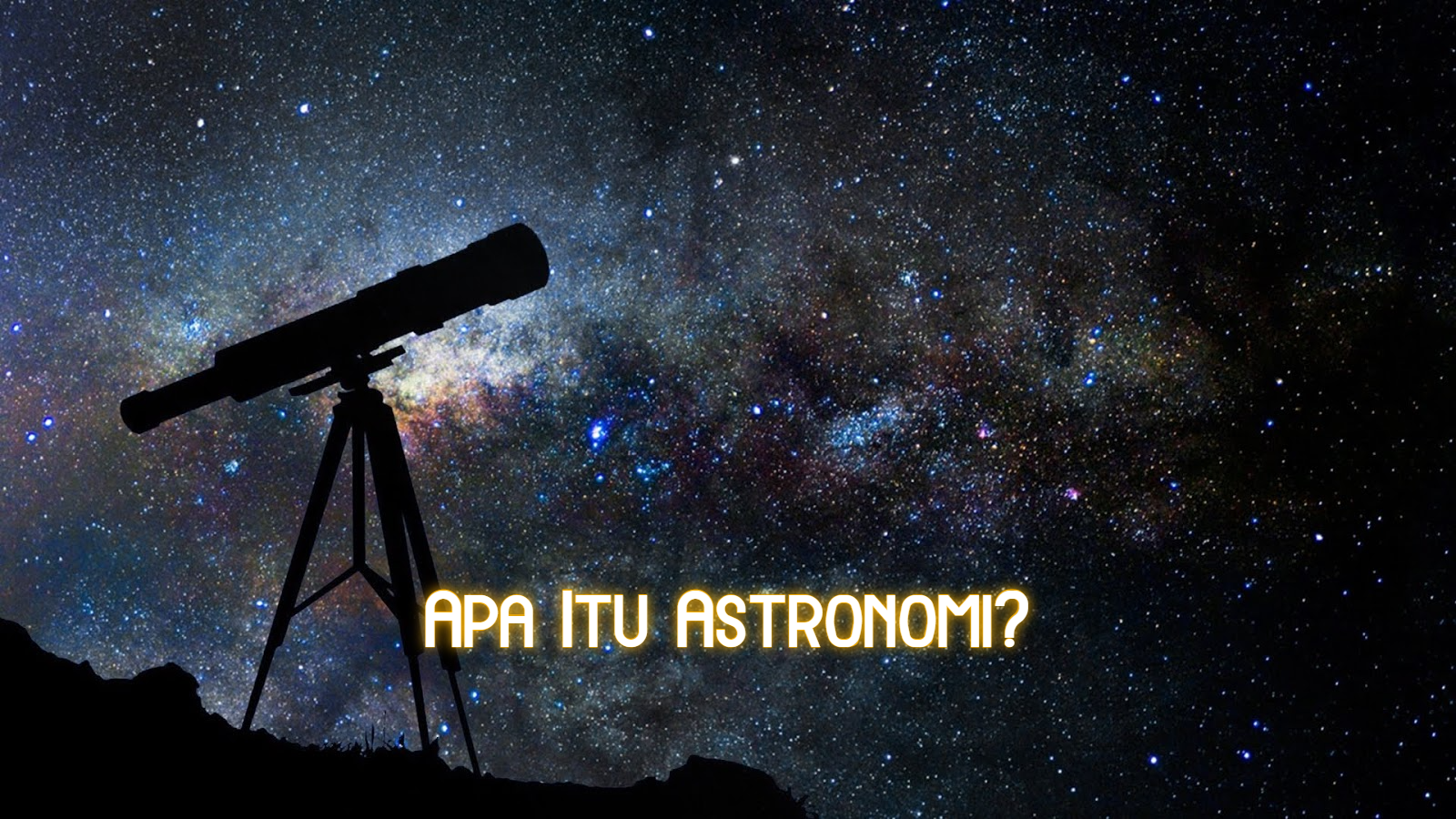Apa Itu Astronomi