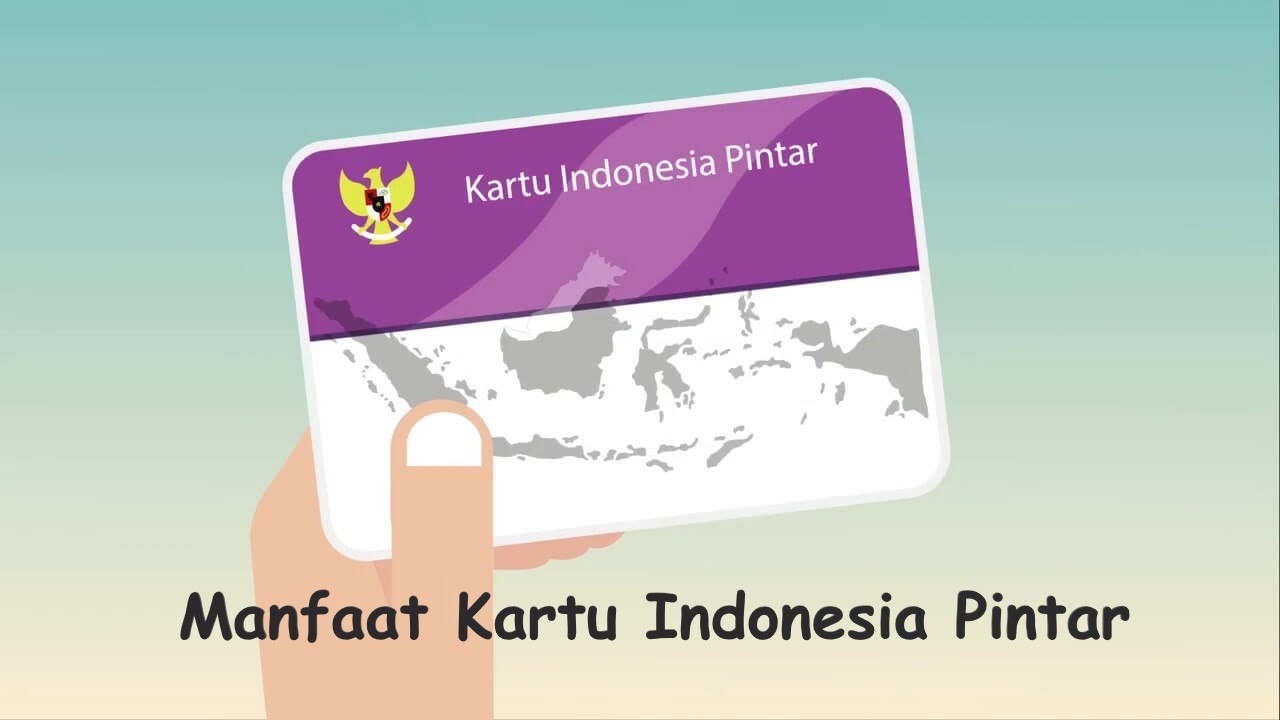Manfaat Kartu Indonesia Pintar